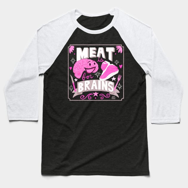 Meat is for Brains Baseball T-Shirt by Annelie